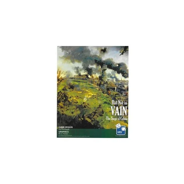 But Not In Vain: The Battle for Calais, May 1940