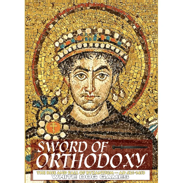 Sword of Orthodoxy: The Rise and Fall of Byzantium 420-1453