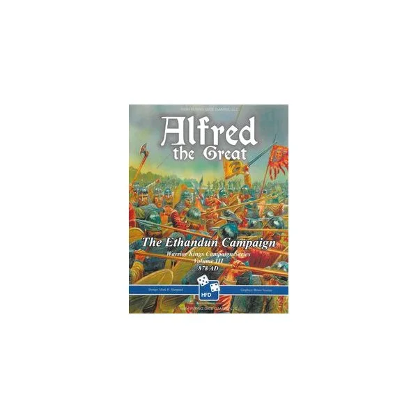 Alfred the Great Volume 3: The Ethandun Campaign, 878 AD