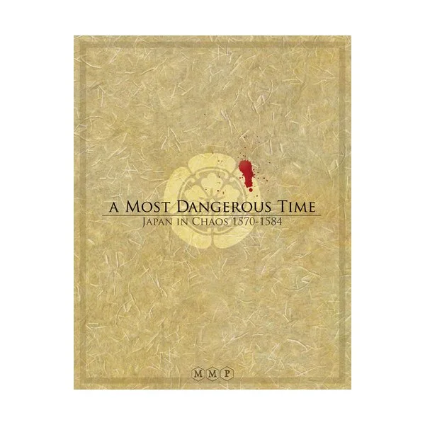 A Most Dangerous Time: Japan in Chaos, 1570-1584