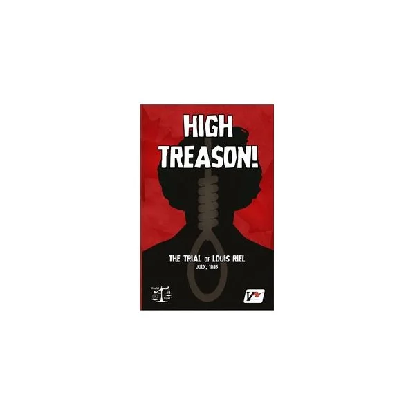 High Treason: The Trial of Louis Riel