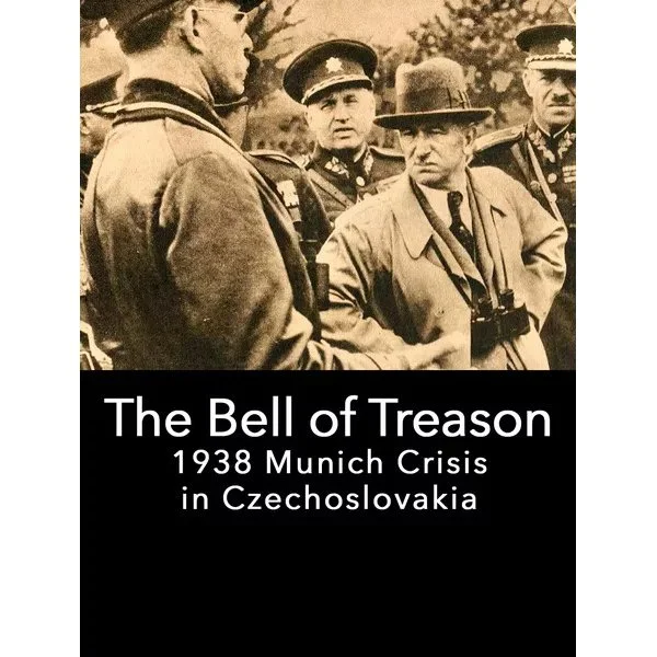 The Bell of Treason: 1938 Munich Crisis in Czechoslovakia