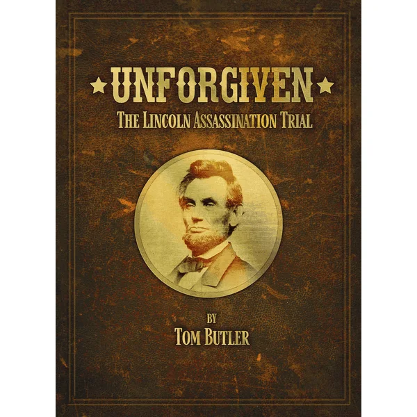 Unforgiven: The Lincoln Assassination Trial