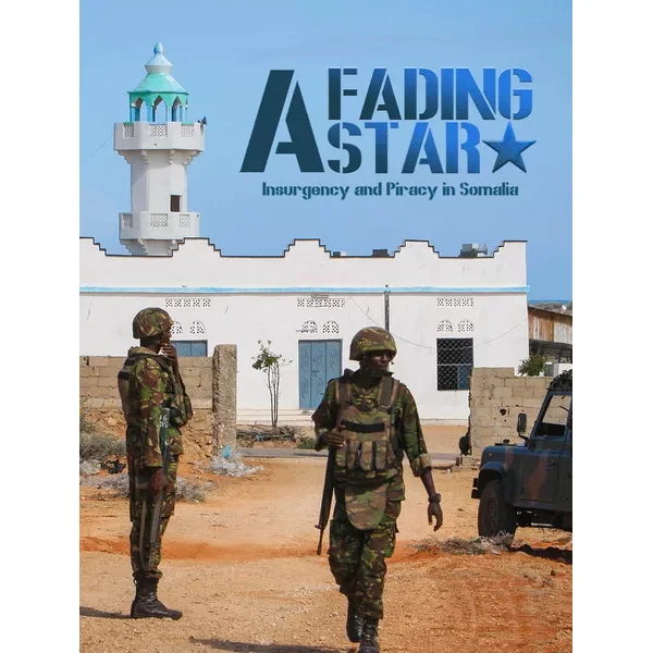 A Fading Star: Insurgency and Piracy in Somalia