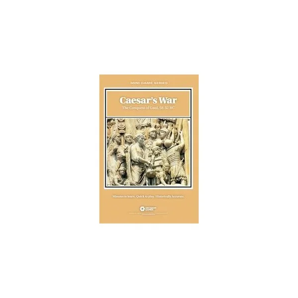 Caesar's War: The Conquest of Gaul, 58-52 BC