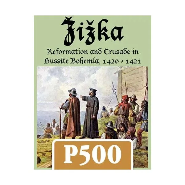Žižka: Reformation and Crusade in Hussite Bohemia, 1420-1421