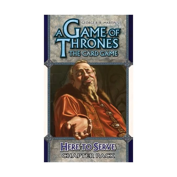 A Game of Thrones LCG: Here to Serve (Игра Престолов Карточная: Служба на Месте)