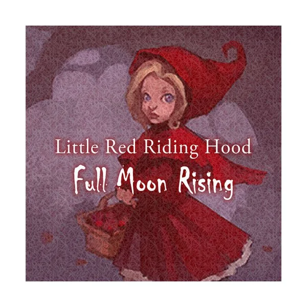 Little Red Riding Hood: Full Moon Rising